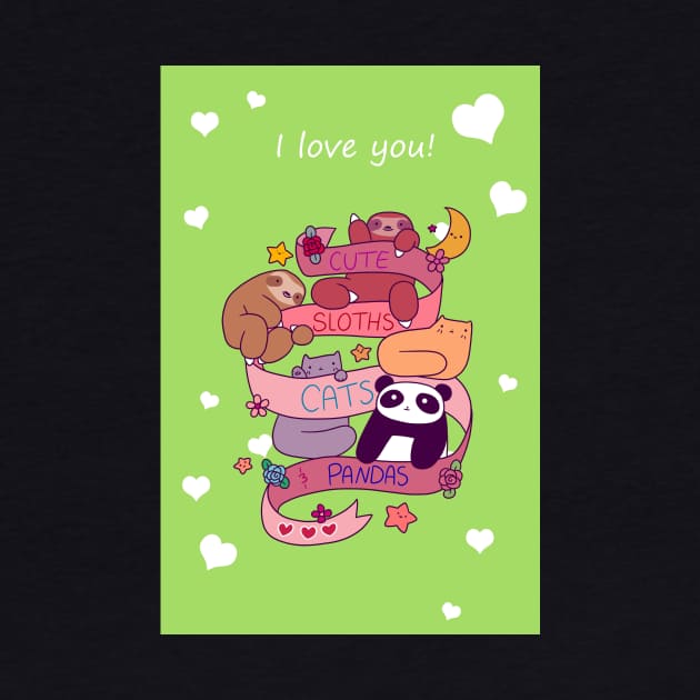 "I Love You" Cute Sloths Cats and Pandas by saradaboru